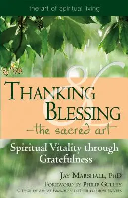 Dziękczynienie i błogosławieństwo - święta sztuka: Duchowa witalność dzięki wdzięczności - Thanking & Blessing--The Sacred Art: Spiritual Vitality Through Gratefullness