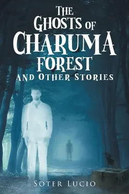 Duchy lasu Charuma i inne opowieści - The Ghosts of Charuma Forest and Other Stories