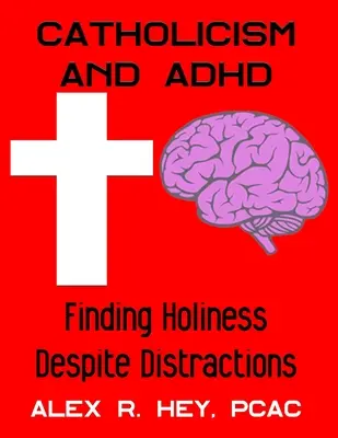 Katolicyzm i ADHD: Odnajdywanie świętości pomimo rozproszenia uwagi - Catholicism and ADHD: Finding Holiness Despite Distractions