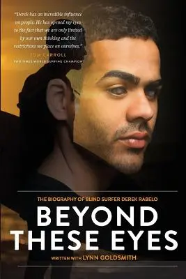 Poza tymi oczami: Biografia niewidomego surfera Dereka Rabelo - Beyond These Eyes: The Biography of Blind Surfer Derek Rabelo
