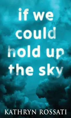 Gdybyśmy mogli utrzymać niebo - If We Could Hold Up The Sky