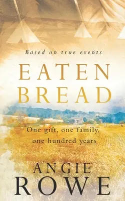 Zjedzony chleb: Jeden dar, jedna rodzina, sto lat - Eaten Bread: One Gift, One Family, One Hundred Years