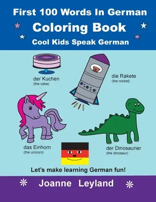 Kolorowanka 100 pierwszych słów po niemiecku Cool Kids Speak German: Nauka niemieckiego to świetna zabawa! - First 100 Words In German Coloring Book Cool Kids Speak German: Let's make learning German fun!