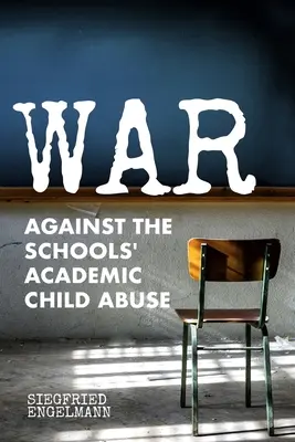 Wojna przeciwko akademickiemu znęcaniu się nad dziećmi w szkołach - War Against the Schools' Academic Child Abuse