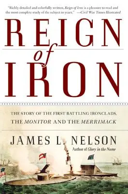 Reign of Iron: Historia pierwszych walczących żelaznych okrętów, Monitora i Merrimacka - Reign of Iron: The Story of the First Battling Ironclads, the Monitor and the Merrimack