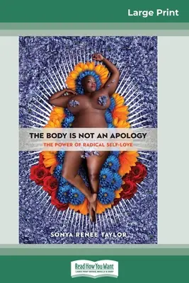 Ciało nie jest przeprosinami: Potęga radykalnej miłości do samego siebie (16pt Large Print Edition) - The Body Is Not an Apology: The Power of Radical Self-Love (16pt Large Print Edition)