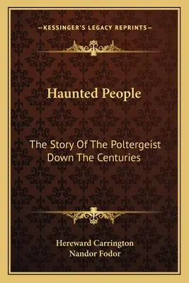 Nawiedzeni ludzie: Historia poltergeista na przestrzeni wieków - Haunted People: The Story Of The Poltergeist Down The Centuries