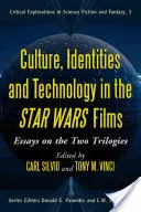 Kultura, tożsamość i technologia w filmach Star Wars: Eseje na temat dwóch trylogii
