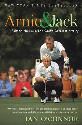 Arnie i Jack: Palmer, Nicklaus i największa rywalizacja w golfie - Arnie and Jack: Palmer, Nicklaus, and Golf's Greatest Rivalry