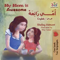 Moja mama jest niesamowita: Angielski Arabski - My Mom is Awesome: English Arabic