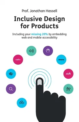 Projektowanie włączające dla produktów: Uwzględnienie brakujących 20% poprzez wbudowanie dostępności internetowej i mobilnej - Inclusive Design for Products: Including your missing 20% by embedding web and mobile accessibility