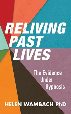 Przeżywanie poprzednich wcieleń: Dowody w hipnozie - Reliving Past Lives: The Evidence Under Hypnosis