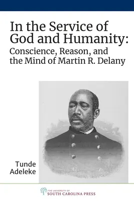 W służbie Bogu i ludzkości: Sumienie, rozum i umysł Martina R. Delany'ego - In the Service of God and Humanity: Conscience, Reason, and the Mind of Martin R. Delany