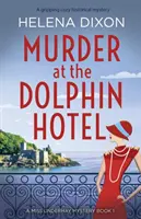 Morderstwo w hotelu Dolphin: Trzymająca w napięciu tajemnica historyczna - Murder at the Dolphin Hotel: A gripping cozy historical mystery