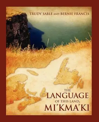 Język tej ziemi, Mi'kma'ki - The Language of This Land, Mi'kma'ki