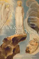 Kiedy dusze miały skrzydła: Przedśmiertne istnienie w myśli zachodniej - When Souls Had Wings: Pre-Mortal Existence in Western Thought