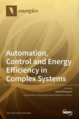Automatyzacja, kontrola i efektywność energetyczna w złożonych systemach - Automation, Control and Energy Efficiency in Complex Systems