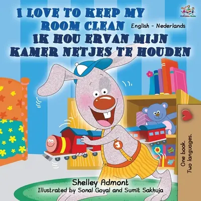 Uwielbiam utrzymywać pokój w czystości (dwujęzyczna książka angielsko-holenderska) - I Love to Keep My Room Clean (English Dutch Bilingual Book)