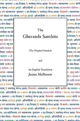 Gheranda Samhita: Oryginalny sanskryt i angielskie tłumaczenie - The Gheranda Samhita: The Original Sanskrit and an English Translation