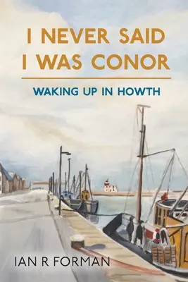Nigdy nie mówiłem, że jestem Conorem: Przebudzenie w Howth - I Never Said I Was Conor: Waking Up in Howth