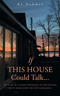 If This House Could Talk....: Historia kobiety powracającej do zabytkowego, pustego domu z bardzo niewielkim dobytkiem. - If This House Could Talk....: The story of a woman returning to her historic, empty house with very few possessions.