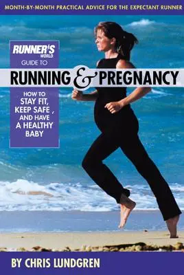 Runner's World Guide to Running & Pregnancy: Jak zachować formę, bezpieczeństwo i zdrowe dziecko - Runner's World Guide to Running & Pregnancy: How to Stay Fit, Keep Safe, and Have a Healthy Baby