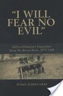 I Will Fear No Evil: Ojibwa-Missionary Encounters Along the Berens River, 1875-1940 (nowość) - I Will Fear No Evil: Ojibwa-Missionary Encounters Along the Berens River, 1875-1940 (New)