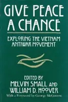 Give Peace a Chance: Odkrywanie ruchu antywojennego w Wietnamie - Give Peace a Chance: Exploring the Vietnam Antiwar Movement