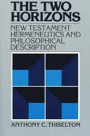 Dwa horyzonty: Hermeneutyka Nowego Testamentu i opis filozoficzny ze szczególnym uwzględnieniem Heideggera, Bultmanna, Gadamera i W - The Two Horizons: New Testament Hermeneutics and Philosophical Description with Special Reference to Heidegger, Bultmann, Gadamer, and W