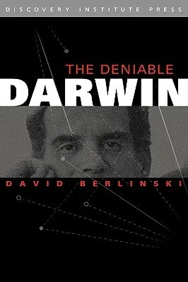 Zaprzeczalny Darwin i inne eseje - The Deniable Darwin & Other Essays