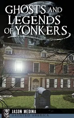 Duchy i legendy Yonkers - Ghosts and Legends of Yonkers
