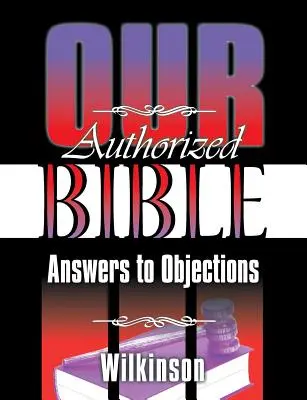 Nasza autoryzowana Biblia: Odpowiedzi na zastrzeżenia - Our Authorized Bible: Answers to Objections
