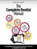 Kompletny podręcznik dentysty: Niezbędny przewodnik po byciu dentystą z pełną opieką - The Complete Dentist Manual: The Essential Guide to Being a Complete Care Dentist