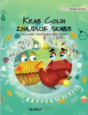 Krab Colin znajduje skarb: Polskie wydanie książki Colin znajduje skarb - Krab Colin znajduje skarb: Polish Edition of Colin the Crab Finds a Treasure