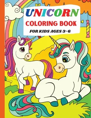 Kolorowanka Jednorożec: Dla dzieci w wieku 3-6 lat - Unicorn Coloring Book: For Kids Ages 3-6