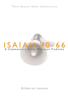 Nbbc, Isaiah 40-66: A Commentary in the Wesleyan Tradition / Komentarz w tradycji Wesleya - Nbbc, Isaiah 40-66: A Commentary in the Wesleyan Tradition