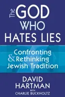 Bóg, który nienawidzi kłamstwa: Konfrontacja i ponowne przemyślenie żydowskiej tradycji - The God Who Hates Lies: Confronting & Rethinking Jewish Tradition