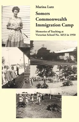 Obóz imigracyjny Somers Commonwealth: Wspomnienia z nauczania w wiktoriańskiej szkole nr 4653 w 1950 r. - Somers Commonwealth Immigration Camp: Memories of Teaching at Victorian School No. 4653 in 1950