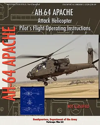 Instrukcja obsługi pilota śmigłowca szturmowego AH-64 Apache - AH-64 Apache Attack Helicopter Pilot's Flight Operating Instructions