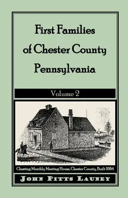 Pierwsze rodziny hrabstwa Chester w Pensylwanii: Tom 2 - First Families of Chester County, Pennsylvania: Volume 2