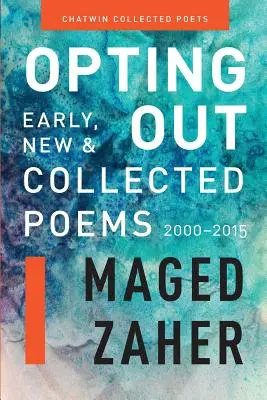 Opting Out: Wczesne, nowe i zebrane wiersze z lat 2000-2015 - Opting Out: Early, New, and Collected Poems 2000-2015