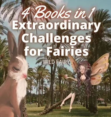 Niezwykłe wyzwania dla wróżek: 4 książki w 1 - Extraordinary Challenges for Fairies: 4 Books in 1