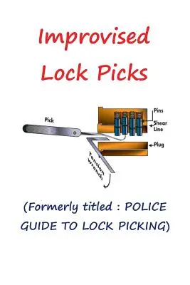 Improwizowane wytrychy: Wcześniej zatytułowany: POLICE GUIDE TO LOCK PICKING - Improvised Lock Picks: Formerly titled: POLICE GUIDE TO LOCK PICKING