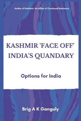 Kaszmir twarzą w twarz: dylemat Indii: opcje dla Indii - Kashmir Face-Off India's Quandary: Options for India