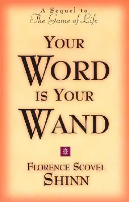 Twoje słowo jest twoją różdżką: Kontynuacja książki Gra w życie i jak w nią grać - Your Word Is Your Wand: A Sequel to the Game of Life and How to Play It