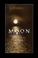 Moon Road: Wiersze, 1986-2005 - Moon Road: Poems, 1986-2005