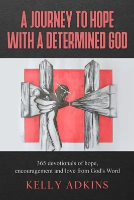 Podróż do nadziei ze zdeterminowanym Bogiem - A Journey to Hope With a Determined God