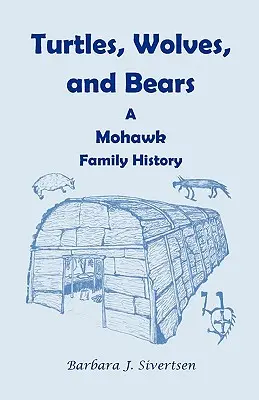 Żółwie, wilki i niedźwiedzie: Historia rodziny Mohawków - Turtles, Wolves, and Bears: A Mohawk Family History