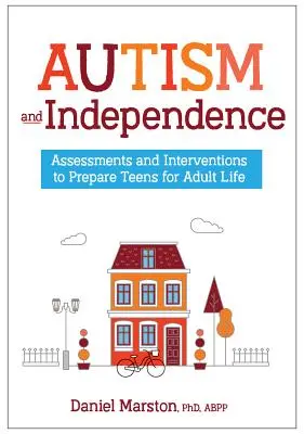 Autyzm i niezależność: Oceny i interwencje przygotowujące nastolatków do dorosłego życia - Autism and Independence: Assessments and Interventions to Prepare Teens for Adult Life