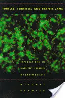 Żółwie, termity i korki: Eksploracje w masowo równoległych mikroświatach - Turtles, Termites, and Traffic Jams: Explorations in Massively Parallel Microworlds